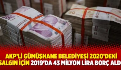 Sayıştay: AKP’li Gümüşhane Belediyesi 2020’deki salgın için 2019’da 43 milyon lira borç aldı