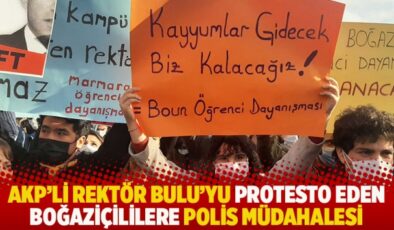 AKP’li rektör Bulu’yu protesto eden Boğaziçililere polis müdahalesi