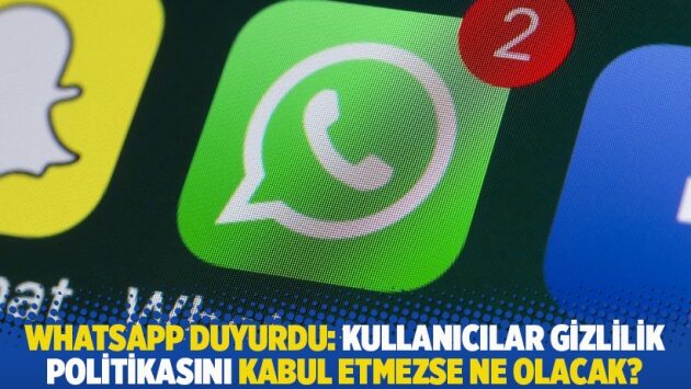 WhatsApp duyurdu: Kullanıcılar gizlilik politikasını kabul etmezse ne olacak?