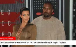 Kim Kardashian’ın Kızı North’un TikTok Gönderisi Büyük Tepki Topladı