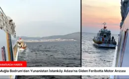 Muğla Bodrum’dan Yunanistan İstanköy Adası’na Giden Feribotta Motor Arızası