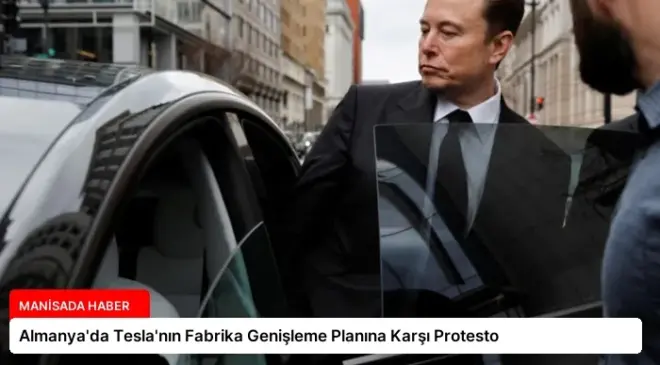 Almanya’da Tesla’nın Fabrika Genişleme Planına Karşı Protesto