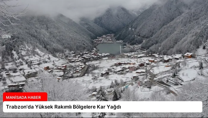 Trabzon’da Yüksek Rakımlı Bölgelere Kar Yağdı
