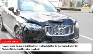 Kayserispor Başkanı Ali Çamlı’nın Kullandığı Cip ile Çarpışan Elektrikli Bisiklet Sürücüsü Hayatını Kaybetti