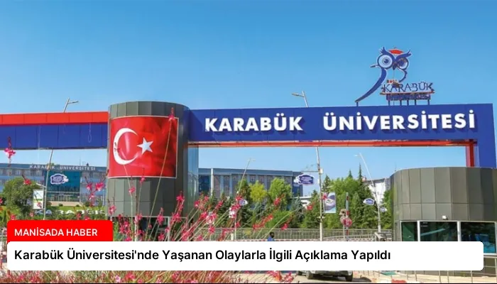 Karabük Üniversitesi’nde Yaşanan Olaylarla İlgili Açıklama Yapıldı