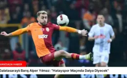 Galatasaraylı Barış Alper Yılmaz: “Hatayspor Maçında Dalya Diyecek”