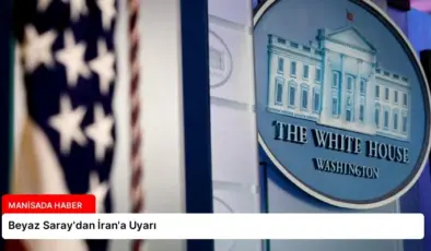 Beyaz Saray’dan İran’a Uyarı
