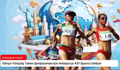 Dünya Yürüyüş Takım Şampiyonası için Antalya’ya 431 Sporcu Geliyor
