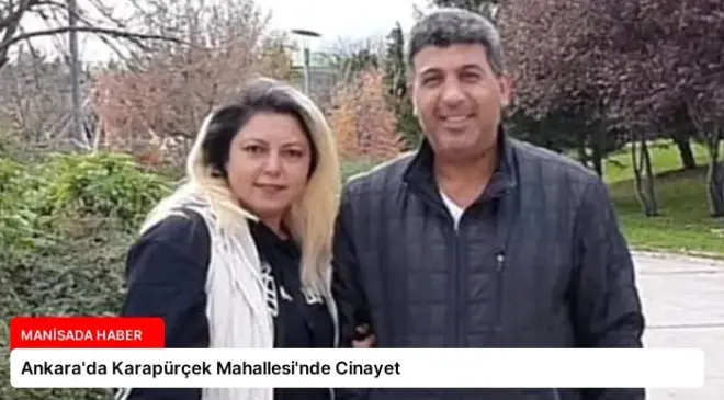 Ankara’da Karapürçek Mahallesi’nde Cinayet