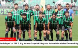 Denizlispor’un TFF 2. Lig Kırmızı Grup’taki Hayatta Kalma Mücadelesi Devam Ediyor