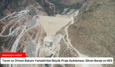 Tarım ve Orman Bakanı Yumaklı’dan Büyük Proje Açıklaması: Silvan Barajı ve HES