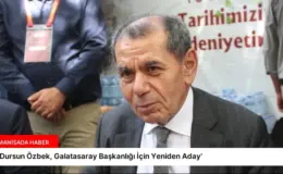 ‘Dursun Özbek, Galatasaray Başkanlığı İçin Yeniden Aday’