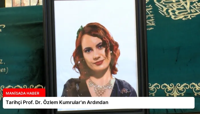 Tarihçi Prof. Dr. Özlem Kumrular’ın Ardından