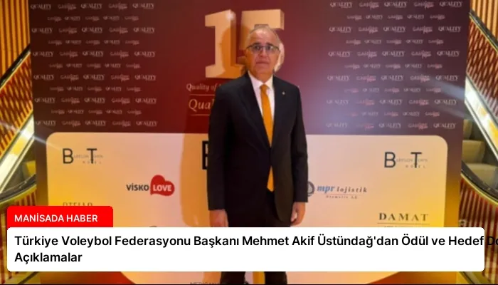 Türkiye Voleybol Federasyonu Başkanı Mehmet Akif Üstündağ’dan Ödül ve Hedef Dolu Açıklamalar