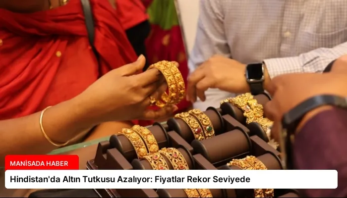 Hindistan’da Altın Tutkusu Azalıyor: Fiyatlar Rekor Seviyede