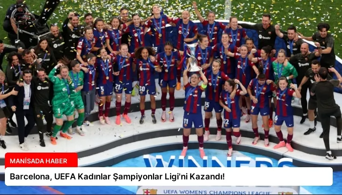 Barcelona, UEFA Kadınlar Şampiyonlar Ligi’ni Kazandı!