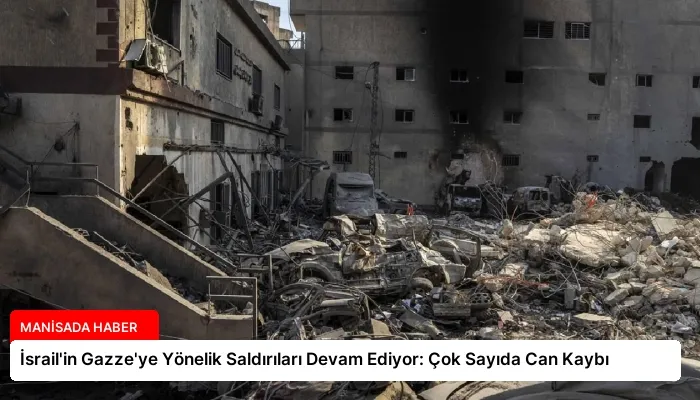 İsrail’in Gazze’ye Yönelik Saldırıları Devam Ediyor: Çok Sayıda Can Kaybı