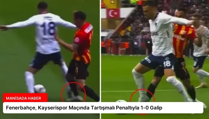 Fenerbahçe, Kayserispor Maçında Tartışmalı Penaltıyla 1-0 Galip