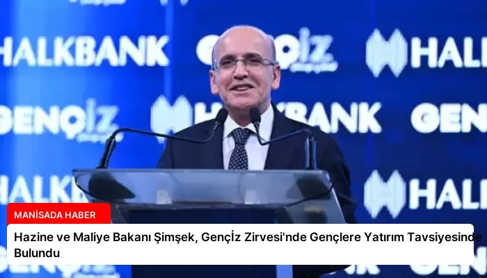 Hazine ve Maliye Bakanı Şimşek, Gençİz Zirvesi’nde Gençlere Yatırım Tavsiyesinde Bulundu