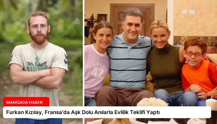 Furkan Kızılay, Fransa’da Aşk Dolu Anılarla Evlilik Teklifi Yaptı