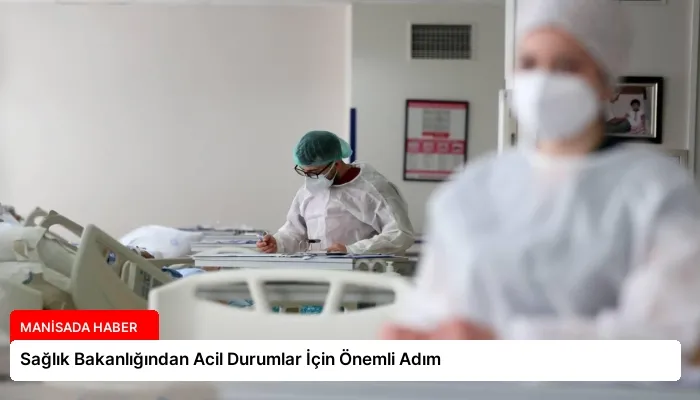 Sağlık Bakanlığından Acil Durumlar İçin Önemli Adım