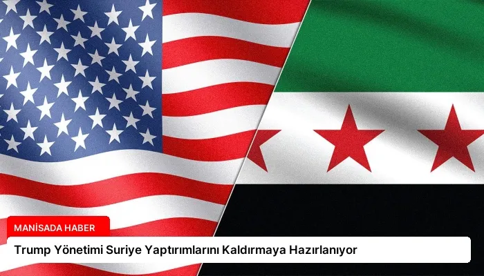 Trump Yönetimi Suriye Yaptırımlarını Kaldırmaya Hazırlanıyor