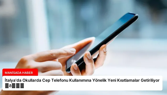 İtalya’da Okullarda Cep Telefonu Kullanımına Yönelik Yeni Kısıtlamalar Getiriliyor ⏬👇