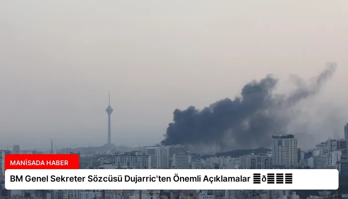 BM Genel Sekreter Sözcüsü Dujarric’ten Önemli Açıklamalar ⏬👇