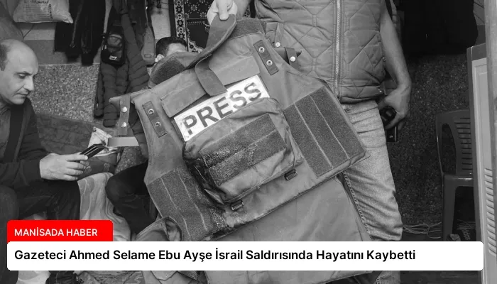 Gazeteci Ahmed Selame Ebu Ayşe İsrail Saldırısında Hayatını Kaybetti