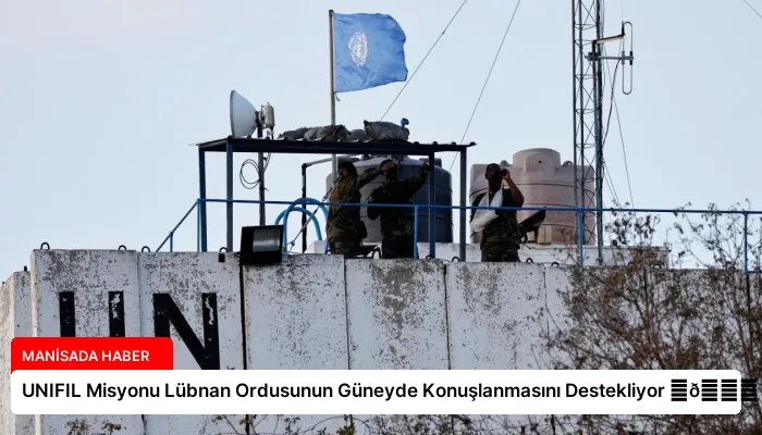 UNIFIL Misyonu Lübnan Ordusunun Güneyde Konuşlanmasını Destekliyor ⏬👇