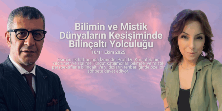 Prof. Dr. Kürşat Şahin Yıldırımer ve Halime Turgut ile İzmir Buluşması: Bilimin ve Mistik Dünyaların Kesişiminde Bilinçaltı Yolculuğu