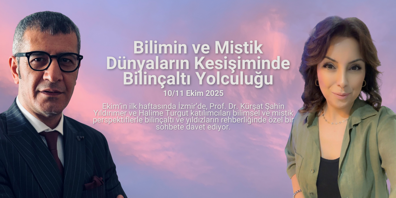 Prof. Dr. Kürşat Şahin Yıldırımer ve Halime Turgut ile İzmir Buluşması: Bilimin ve Mistik Dünyaların Kesişiminde Bilinçaltı Yolculuğu