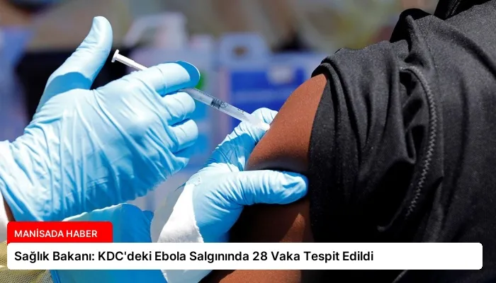 Sağlık Bakanı: KDC’deki Ebola Salgınında 28 Vaka Tespit Edildi