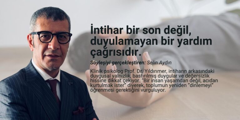 Prof. Dr. Kürşat Şahin YILDIRIMER: “İntihar bir son değil, duyulamayan bir yardım çağrısıdır”