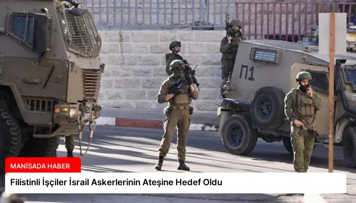Filistinli İşçiler İsrail Askerlerinin Ateşine Hedef Oldu