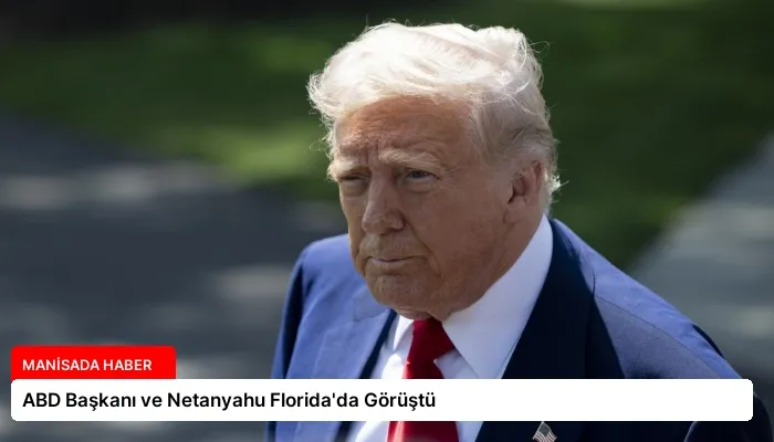 ABD Başkanı ve Netanyahu Florida’da Görüştü