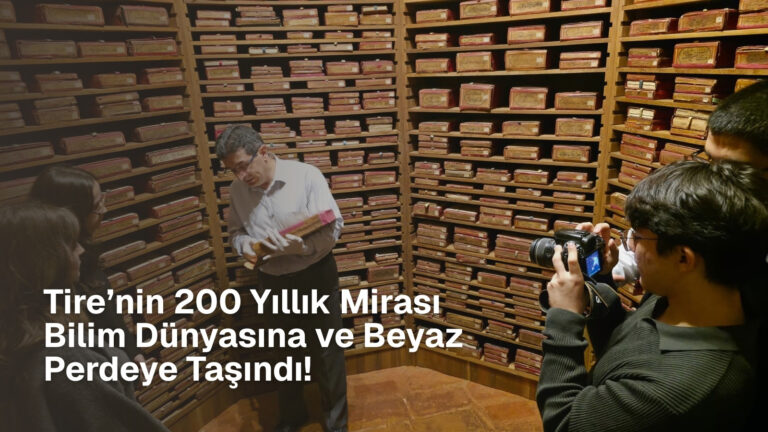 GENÇLER TARİHİ YAZDI: Tire’nin 200 Yıllık Mirası Bilim Dünyasına ve Beyaz Perdeye Taşındı!