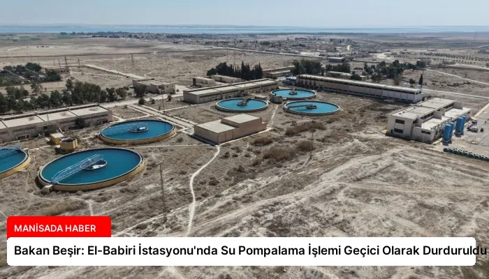 Bakan Beşir: El-Babiri İstasyonu’nda Su Pompalama İşlemi Geçici Olarak Durduruldu