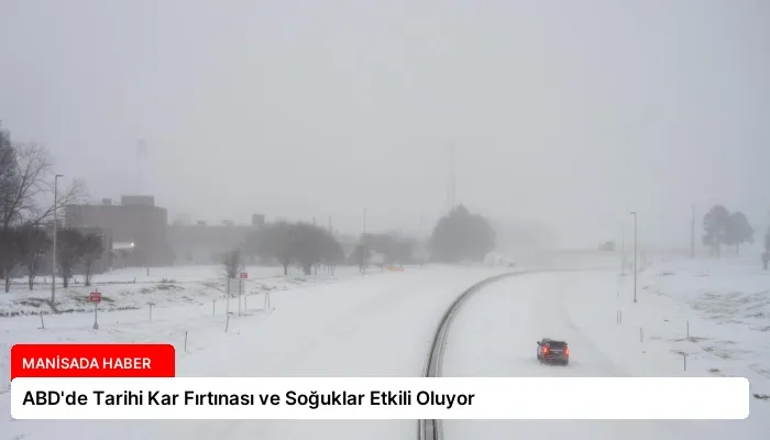 ABD’de Tarihi Kar Fırtınası ve Soğuklar Etkili Oluyor