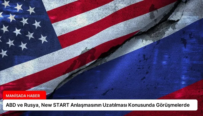 ABD ve Rusya, New START Anlaşmasının Uzatılması Konusunda Görüşmelerde