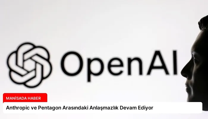 Anthropic ve Pentagon Arasındaki Anlaşmazlık Devam Ediyor