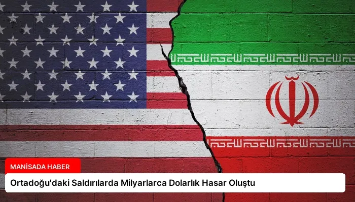 Ortadoğu’daki Saldırılarda Milyarlarca Dolarlık Hasar Oluştu