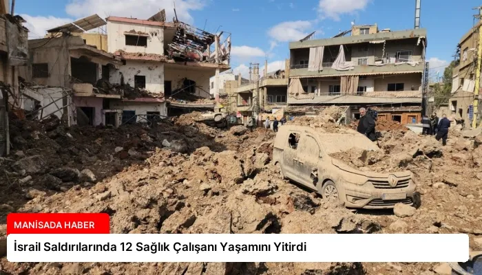 İsrail Saldırılarında 12 Sağlık Çalışanı Yaşamını Yitirdi