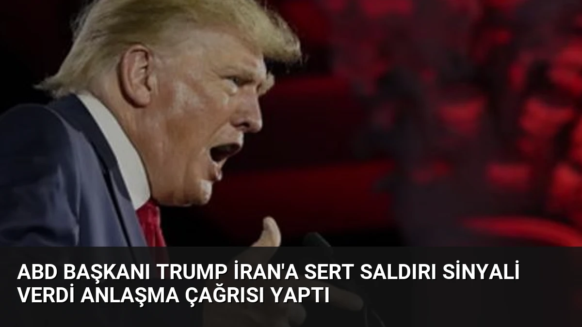 ABD Başkanı Trump İran’a Sert Saldırı Sinyali Verdi Anlaşma Çağrısı Yaptı