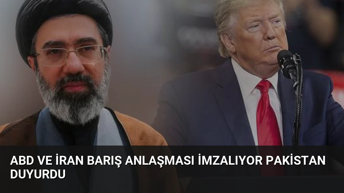 ABD ve İran Barış Anlaşması İmzalıyor Pakistan Duyurdu