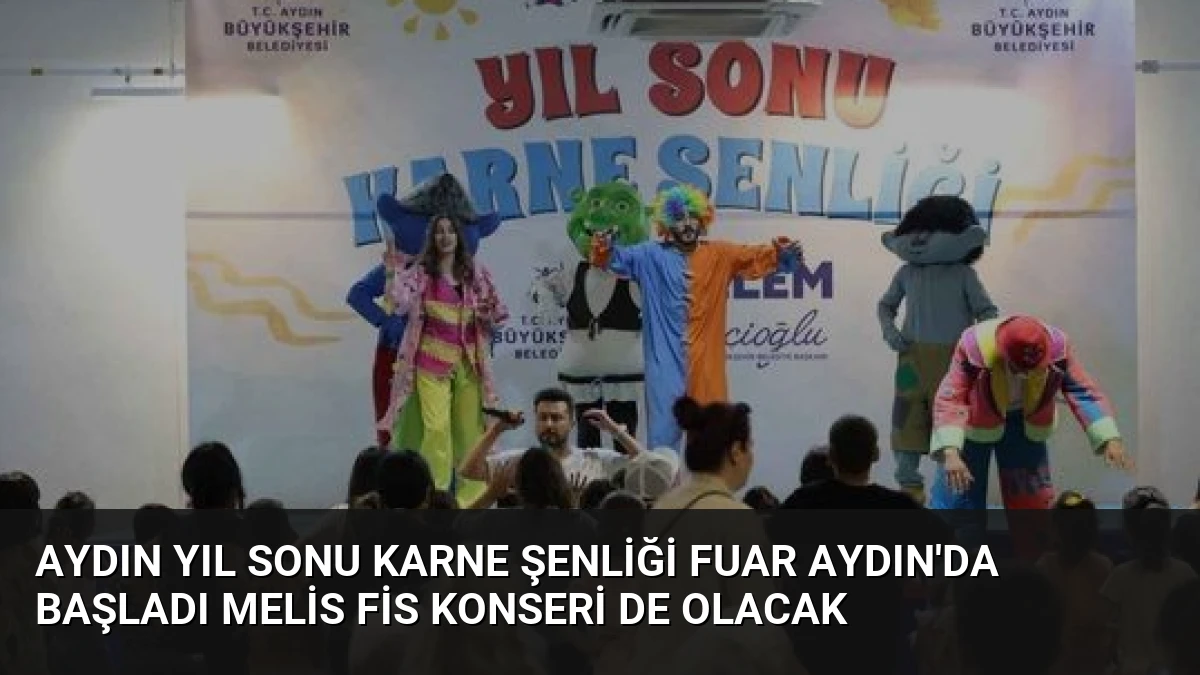 Aydın Yıl Sonu Karne Şenliği Fuar Aydın’da Başladı Melis Fis Konseri de Olacak
