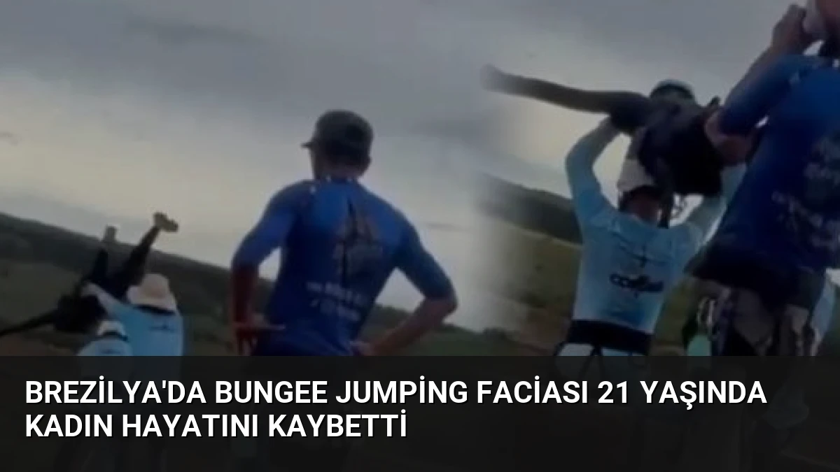 Brezilya’da Bungee Jumping Faciası 21 Yaşında Kadın Hayatını Kaybetti