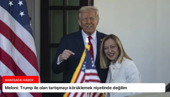 Meloni: Trump ile olan tartışmayı körüklemek niyetinde değilim