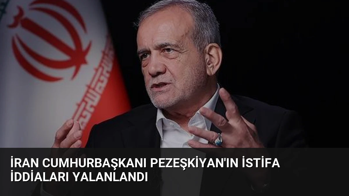 İran Cumhurbaşkanı Pezeşkiyan’ın İstifa İddiaları Yalanlandı