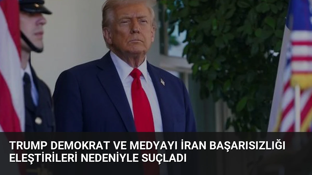 Trump Demokrat ve Medyayı İran Başarısızlığı Eleştirileri Nedeniyle Suçladı
